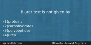 Biuret Test Is Not Given By Chemistry Question