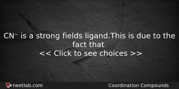Cn Is A Strong Fields Ligandthis Is Due To The Chemistry Question 