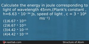 Calculate The Energy In Joule Corresponding To Light Of Wavelength Chemistry Question
