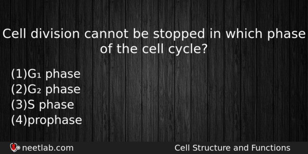 Cell Division Cannot Be Stopped In Which Phase Of The Biology Question 