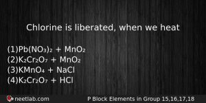 Chlorine Is Liberated When We Heat Chemistry Question