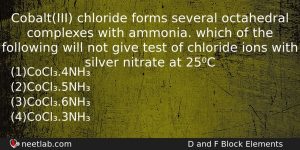 Cobaltiii Chloride Forms Several Octahedral Complexes With Ammonia Which Of Chemistry Question