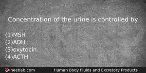 Concentration Of The Urine Is Controlled By Biology Question