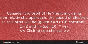 Consider 3rd Orbit Of Hehelium Using Nonrelativistic Approach The Speed Physics Question