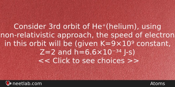 Consider 3rd Orbit Of Hehelium Using Nonrelativistic Approach The Speed Physics Question 