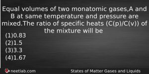 Equal Volumes Of Two Monatomic Gasesa And B At Same Chemistry Question
