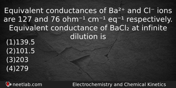 Equivalent Conductances Of Ba And Cl Ions Are 127 And Chemistry Question 