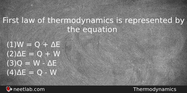 First Law Of Thermodynamics Is Represented By The Equation Chemistry Question 