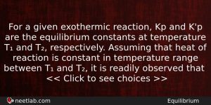 For A Given Exothermic Reaction Kp And Kp Are The Chemistry Question