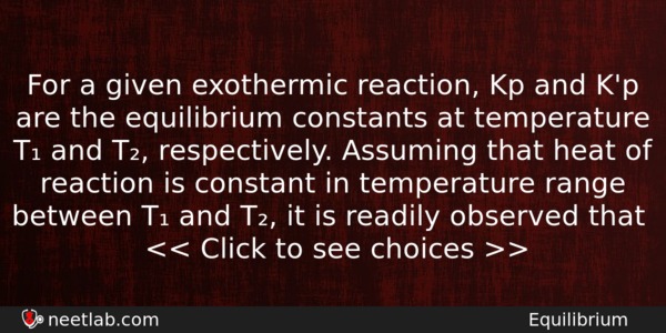 For A Given Exothermic Reaction Kp And Kp Are The Chemistry Question 