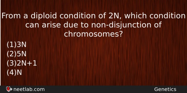 From A Diploid Condition Of 2n Which Condition Can Arise Biology Question 