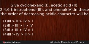 Give Cyclohexanoli Acetic Acid Ii 246trinitrophenoliii And Phenolivin These The Chemistry Question
