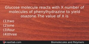 Glucose Molecule Reacts With X Number Of Molecules Of Phenylhydrazine Chemistry Question