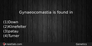 Gynaeocomastia Is Found In Biology Question
