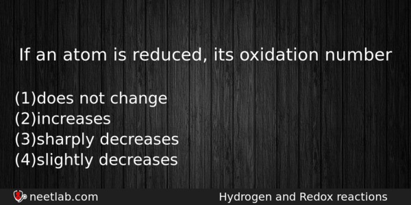 If An Atom Is Reduced Its Oxidation Number Chemistry Question 