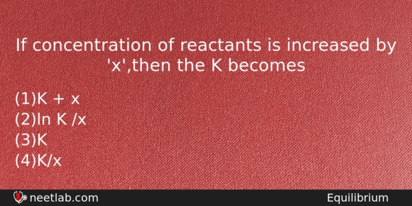 If Concentration Of Reactants Is Increased By Xthen The K Chemistry Question 