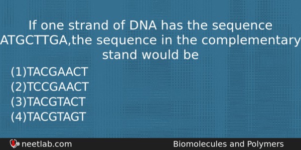 If One Strand Of Dna Has The Sequence Atgcttgathe Sequence Chemistry Question 