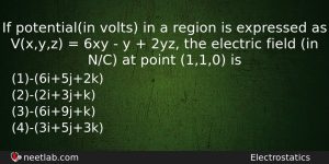 If Potentialin Volts In A Region Is Expressed As Vxyz Physics Question