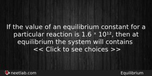 If The Value Of An Equilibrium Constant For A Particular Chemistry Question