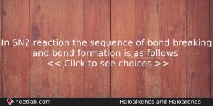 In Sn2 Reaction The Sequence Of Bond Breaking And Bond Chemistry Question