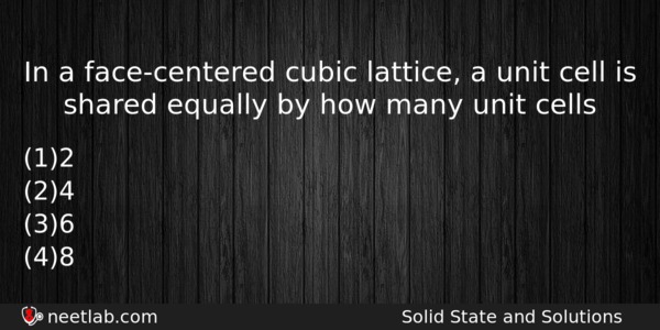 In A Facecentered Cubic Lattice A Unit Cell Is Shared Chemistry Question 