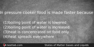 In Pressure Cooker Food Is Made Faster Because Chemistry Question