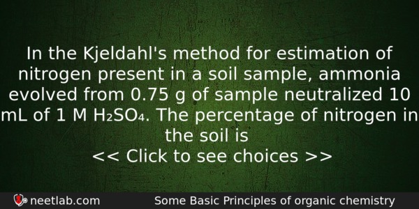 In The Kjeldahls Method For Estimation Of Nitrogen Present In Chemistry Question 