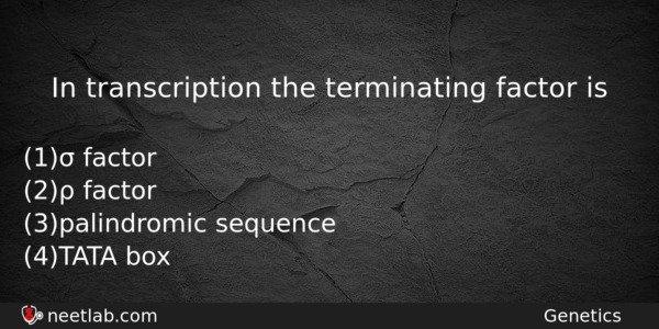 In Transcription The Terminating Factor Is Biology Question 