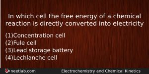 In Which Cell The Free Energy Of A Chemical Reaction Chemistry Question