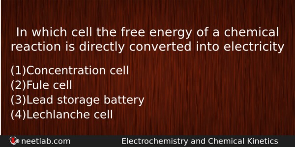 In Which Cell The Free Energy Of A Chemical Reaction Chemistry Question 