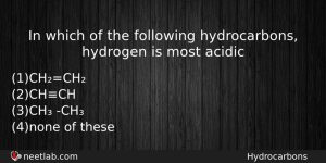 In Which Of The Following Hydrocarbons Hydrogen Is Most Acidic Chemistry Question