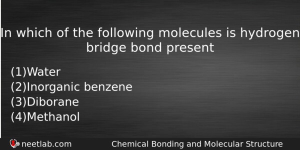In Which Of The Following Molecules Is Hydrogen Bridge Bond Chemistry Question 