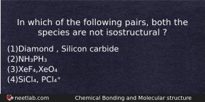 In Which Of The Following Pairs Both The Species Are Chemistry Question