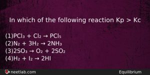 In Which Of The Following Reaction Kp Kc Chemistry Question
