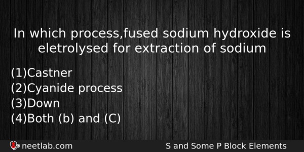 In Which Processfused Sodium Hydroxide Is Eletrolysed For Extraction Of Chemistry Question 
