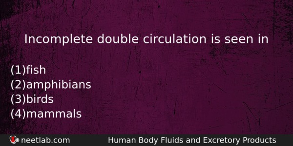 Incomplete Double Circulation Is Seen In Biology Question 