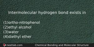 Intermolecular Hydrogen Bond Exists In Chemistry Question