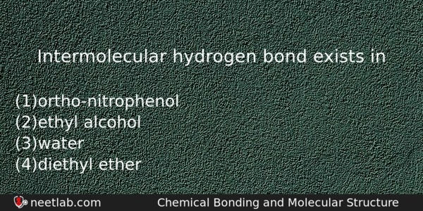 Intermolecular Hydrogen Bond Exists In Chemistry Question 