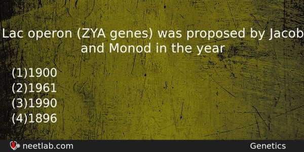 Lac Operon Zya Genes Was Proposed By Jacob And Monod Biology Question 