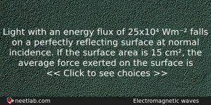 Light With An Energy Flux Of 25x10 Wm Falls On Physics Question