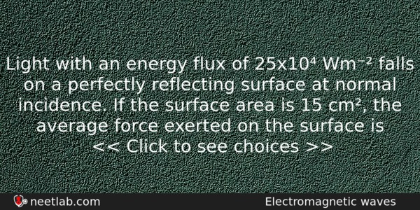 Light With An Energy Flux Of 25x10 Wm Falls On Physics Question 