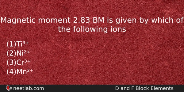 Magnetic Moment 283 Bm Is Given By Which Of The Chemistry Question 