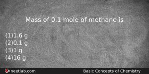 Mass Of 01 Mole Of Methane Is Chemistry Question