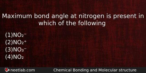 Maximum Bond Angle At Nitrogen Is Present In Which Of Chemistry Question 