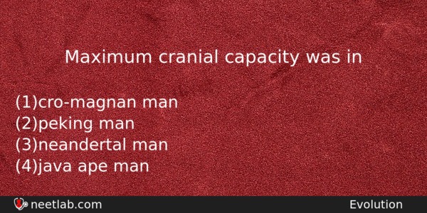 Maximum Cranial Capacity Was In Biology Question 