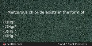 Mercurous Chloride Exists In The Form Of Chemistry Question
