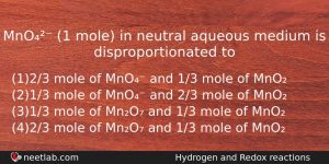 Mno 1 Mole In Neutral Aqueous Medium Is Disproportionated To Chemistry Question