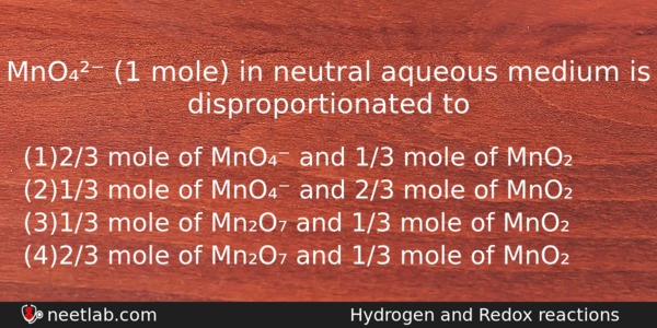 Mno 1 Mole In Neutral Aqueous Medium Is Disproportionated To Chemistry Question 
