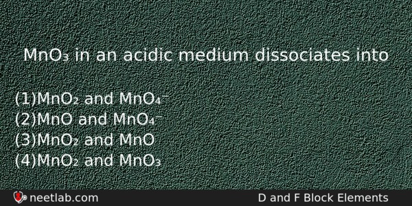 Mno In An Acidic Medium Dissociates Into Chemistry Question 