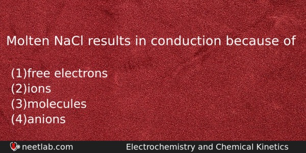 Molten Nacl Results In Conduction Because Of Chemistry Question 